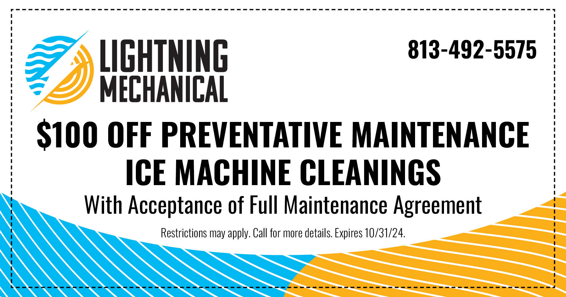 0 off preventative maintenance ice machine cleanings with acceptance of full maintenance agreement. Expires 10/31/24.