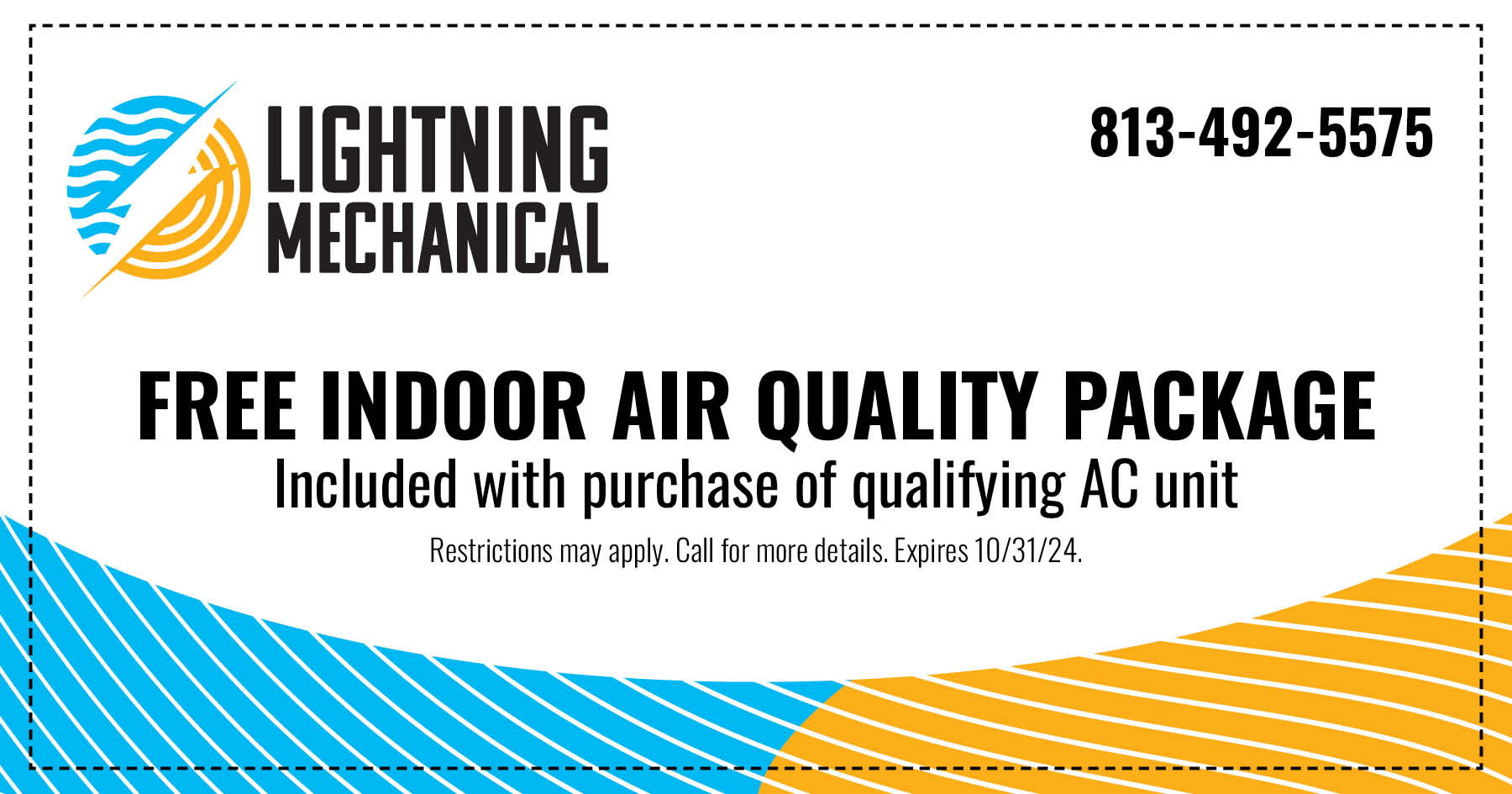 Free indoor air quality package included with purchase of qualifying AC unit expires 10/31/24.